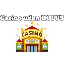 Casino uden ROFUS i Danmark - Spil med Frihed Casino uden ROFUS i Danmark - Spil med Frihed