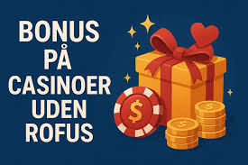 Casino uden ROFUS ingen indbetaling - Find de bedste muligheder